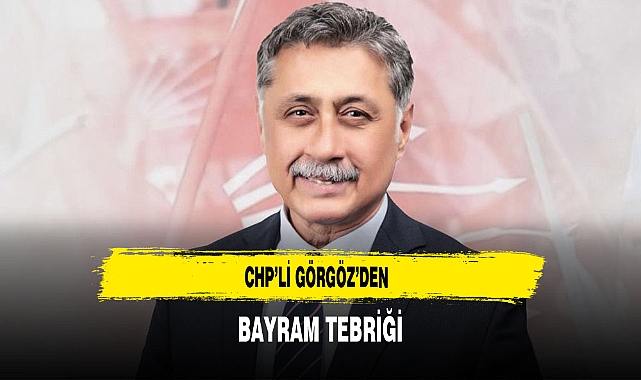 CHP'li Görgöz'den Bayram Tebriği