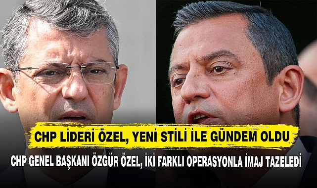 CHP Lideri Özel, Yeni Stili İle Gündem Oldu