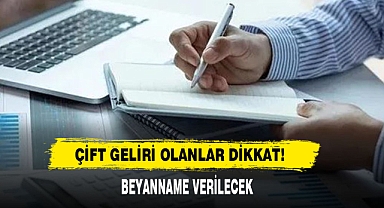 Çift Geliri Olanlar Dikkat!