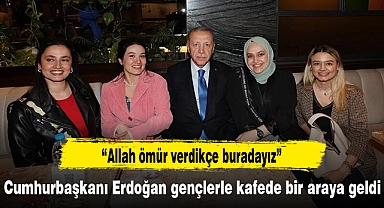 Cumhurbaşkanı Erdoğan gençlerle kafede bir araya geldi
