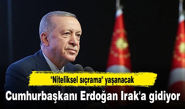 Cumhurbaşkanı Erdoğan Irak'a gidiyor