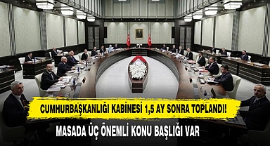 Cumhurbaşkanlığı Kabinesi 1,5 Ay Sonra Toplandı!