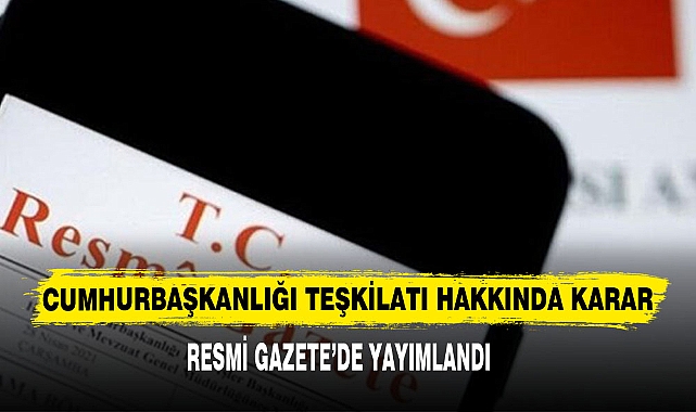 Cumhurbaşkanlığı Teşkilatı Hakkında Karar