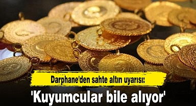 Darphane'den sahte altın uyarısı: 'Kuyumcular bile alıyor'