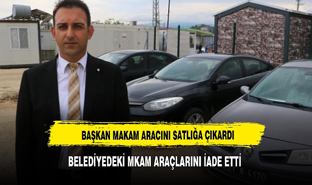 Defne Belediye Başkanı makam araçlarını satışa çıkardı, lüks otomobili iade etti