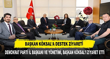Demokrat Parti İl Başkanı ve Yönetimi, Başkan Köksal’ı Ziyaret Etti