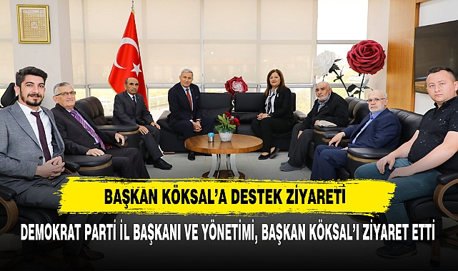 Demokrat Parti İl Başkanı ve Yönetimi, Başkan Köksal’ı Ziyaret Etti