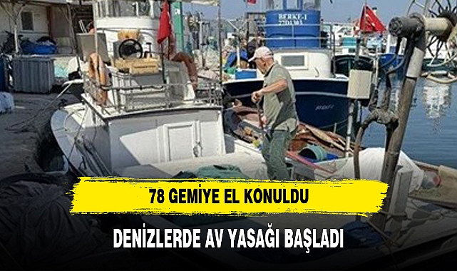 DENİZLERDE AV YASAĞI BAŞLADI