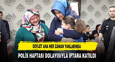 Devlet Ana Her Zaman Yanlarında Polis Haftası Dolayısıyla İftara Katıldı