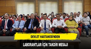 DEVLET HASTANESİ'NDEN LABORANTLAR İÇİN TAKDİR MESAJI