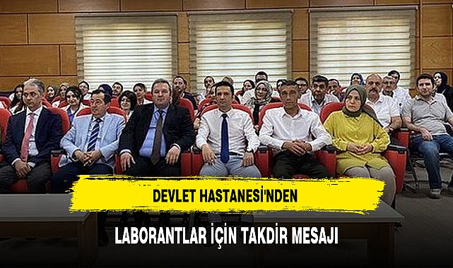 DEVLET HASTANESİ'NDEN LABORANTLAR İÇİN TAKDİR MESAJI