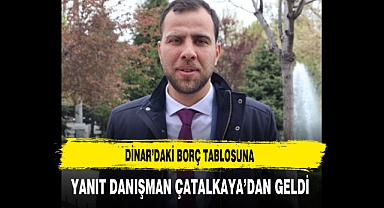 Dinar'daki Borç Tablosuna Yanıt Danışman Çatalkaya'dan Geldi