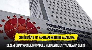 DMM 'İsrail'in jet yakıtları, Türkiye'den gidiyor' iddiasını yalanlandı