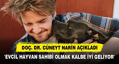 Doç. Dr. Cüneyt Narin Açıkladı: 'Evcil Hayvan Sahibi Olmak Kalbe İyi Geliyor'