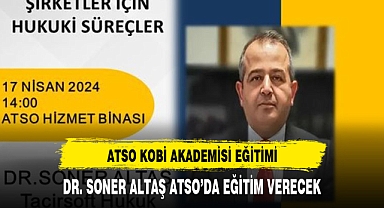DR. SONER ALTAŞ ATSO'DA EĞİTİM VERECEK