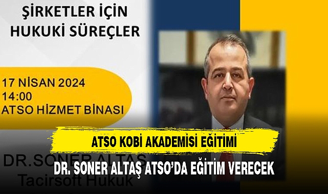 DR. SONER ALTAŞ ATSO'DA EĞİTİM VERECEK