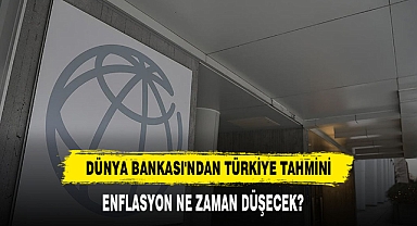 Dünya Bankası'ndan Türkiye Tahmini