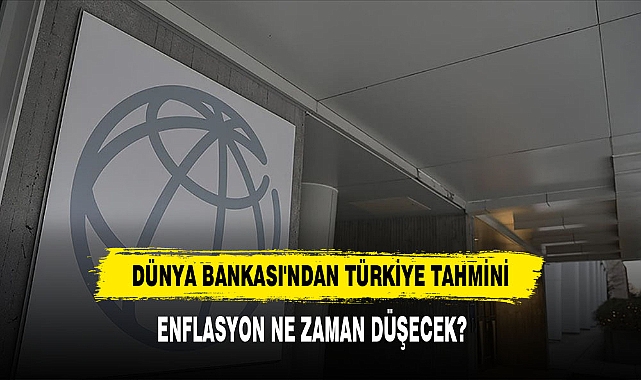 Dünya Bankası'ndan Türkiye Tahmini