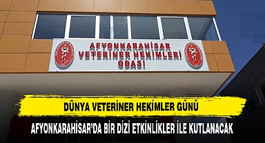 Dünya Veteriner Hekimler Günü Afyonkarahisar'da Bir Dizi Etkinlik İle Kutlanacak