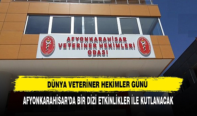 Dünya Veteriner Hekimler Günü Afyonkarahisar'da Bir Dizi Etkinlik İle Kutlanacak