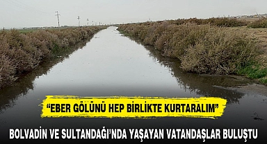 "EBER GÖLÜNÜ HEP BİRLİKTE KURTARALIM"