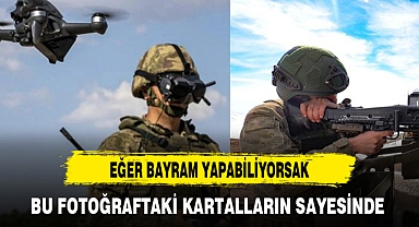 EĞER BAYRAM YAPABİLİYORSAK BU KARTALLARIN SAYESİNDE