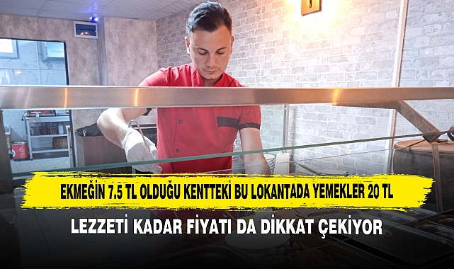 Ekmeğin 7.5 TL Olduğu Kentteki Bu Lokantada Yemekler 20 TL