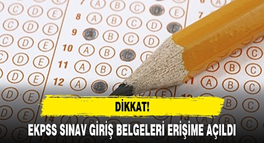 EKPSS SINAV GİRİŞ BELGELERİ ERİŞİME AÇILDI