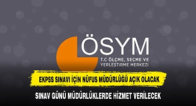 AFYON'DA EKPSS SINAVI İÇİN NÜFUS MÜDÜRLÜĞÜ AÇIK OLACAK