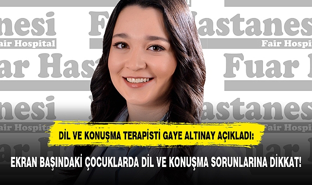EKRAN BAŞINDAKİ ÇOCUKLARDA DİL VE KONUŞMA SORUNLARINA DİKKAT!