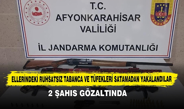 Ellerindeki Ruhsatsız Tabanca ve Tüfekleri Satamadan Yakalandılar