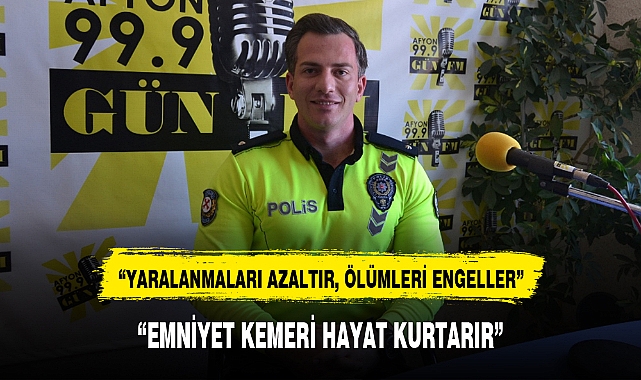"EMNİYET KEMERİ HAYAT KURTARIR"