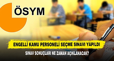 Engelli Kamu Personeli Seçme Sınavı Yapıldı