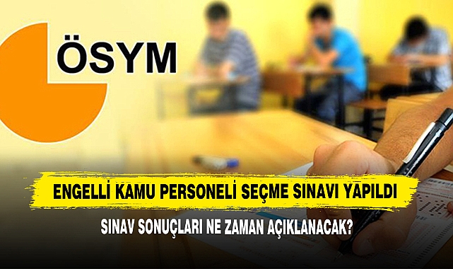 Engelli Kamu Personeli Seçme Sınavı Yapıldı