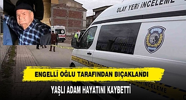 Engelli Oğlu Tarafından Bıçaklandı