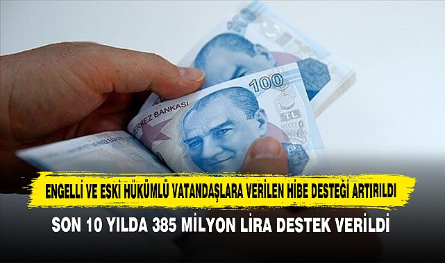 Engelli ve Eski Hükümlü Vatandaşlara Verilen Hibe Desteği Artırıldı