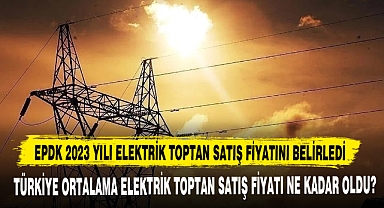 EPDK 2023 Yılı Elektrik Toptan Satış Fiyatını Belirledi