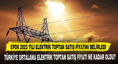 EPDK 2023 Yılı Elektrik Toptan Satış Fiyatını Belirledi