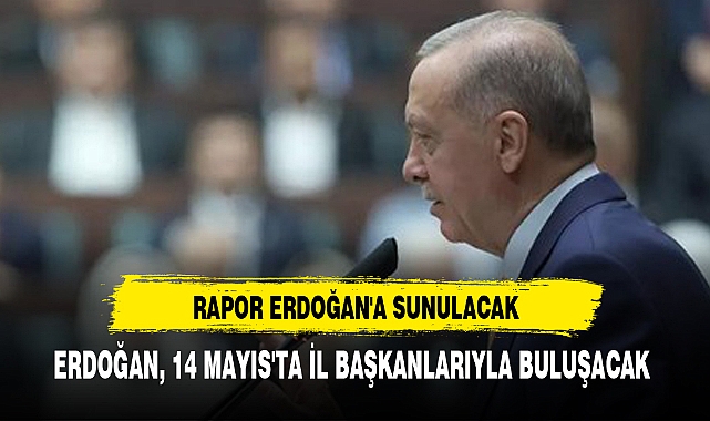 ERDOĞAN, 14 MAYIS'TA İL BAŞKANLARIYLA BULUŞACAK