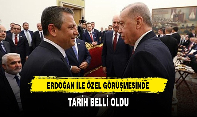 ERDOĞAN İLE ÖZEL GÖRÜŞMESİNDE TARİH BELLİ OLDU