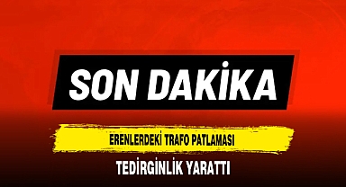 Erenlerdeki Trafo Patlaması Tedirginlik Yarattı