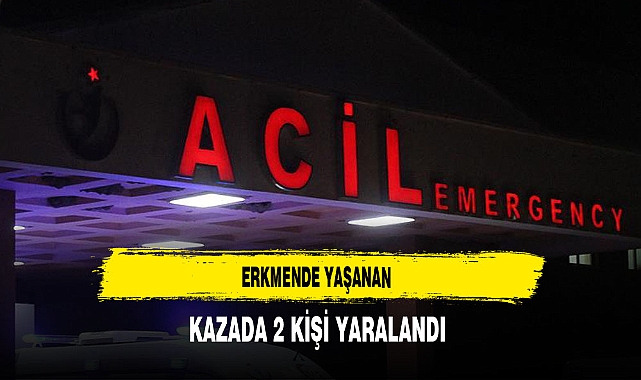 Erkmende Yaşanan Kazada 2 Kişi Yaralandı