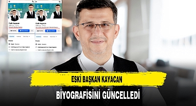 Eski Başkan Kayacan Biyografisini Güncelledi