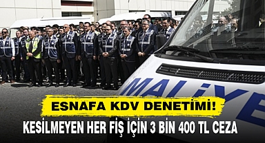 ESNAFA KDV DENETİMİ! KESİLMEYEN HER FİŞ İÇİN 3 BİN 400 TL CEZA