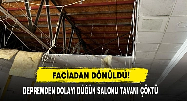 Faciadan Dönüldü! Depremden Dolayı Düğün Salonu Tavanı Çöktü