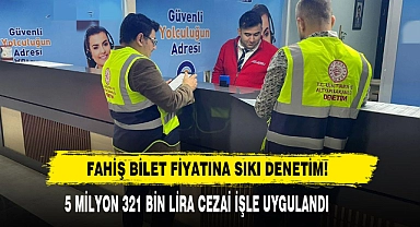 Fahiş Bilet Fiyatına Sıkı Denetim!