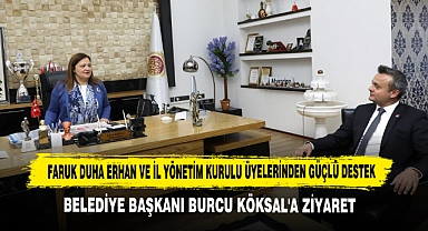 Faruk Duha Erhan ve İl Yönetim Kurulu Üyelerinden Güçlü Destek: Belediye Başkanı Burcu Köksal'a Ziyaret