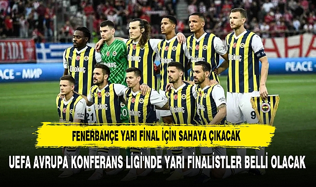Fenerbahçe Yarı Final İçin Sahaya Çıkacak