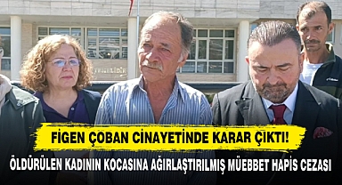Figen Çoban Cinayetinde Karar Çıktı!