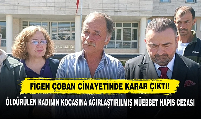 Figen Çoban Cinayetinde Karar Çıktı!